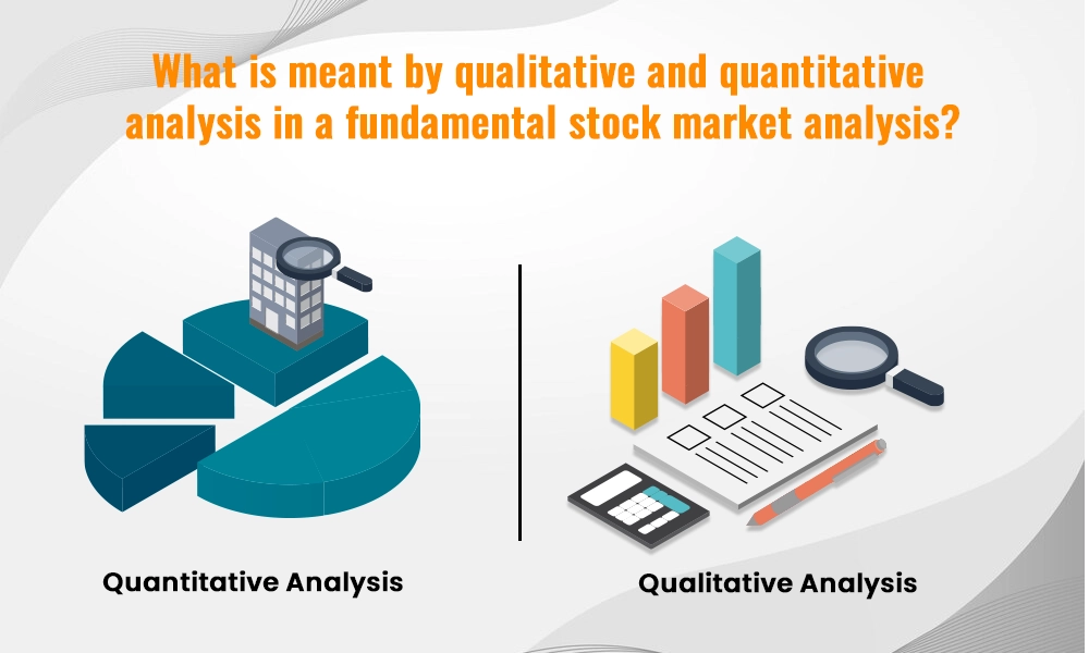 What is meant by qualitative and quantitative analysis in a fundamental stock market analysis